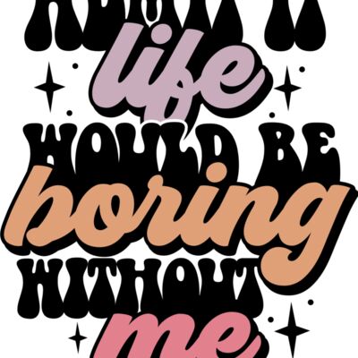 Admit it life would be boring SVG Thumbnail